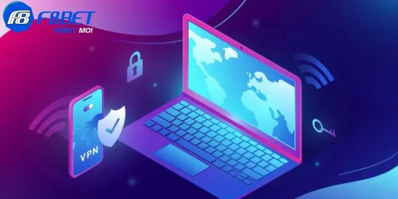 Link truy cập F8Bet Sử dụng VPN để vào link truy cập F8Bet bị chặn